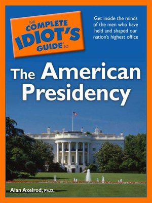 cover image of The Complete Idiot's Guide to the American Presidency